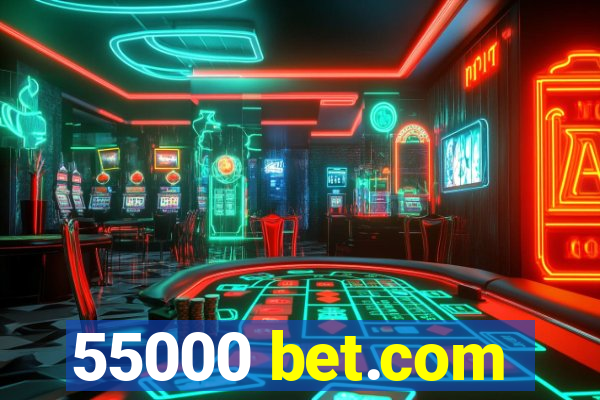 55000 bet.com